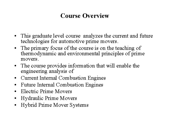 Course Overview • This graduate level course analyzes the current and future technologies for