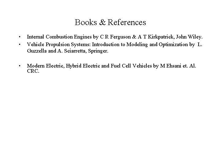 Books & References • • Internal Combustion Engines by C R Ferguson & A