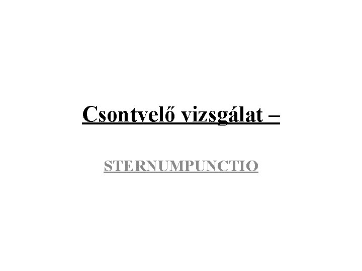 Csontvelő vizsgálat – STERNUMPUNCTIO 