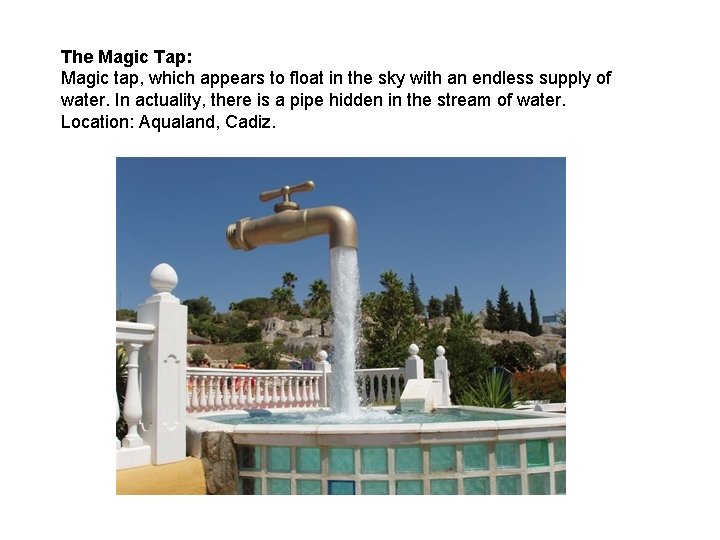 The Magic Tap: Magic tap, which appears to float in the sky with an