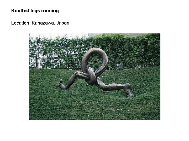 Knotted legs running Location: Kanazawa, Japan. 