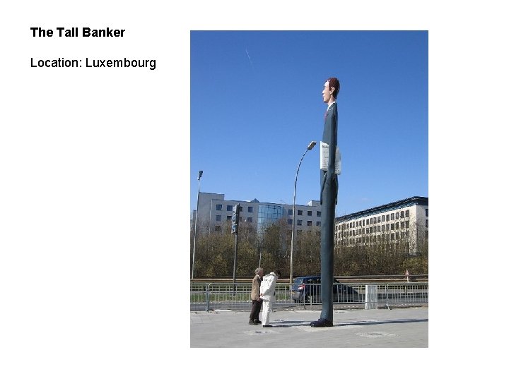 The Tall Banker Location: Luxembourg 