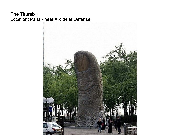 The Thumb : Location: Paris - near Arc de la Defense 