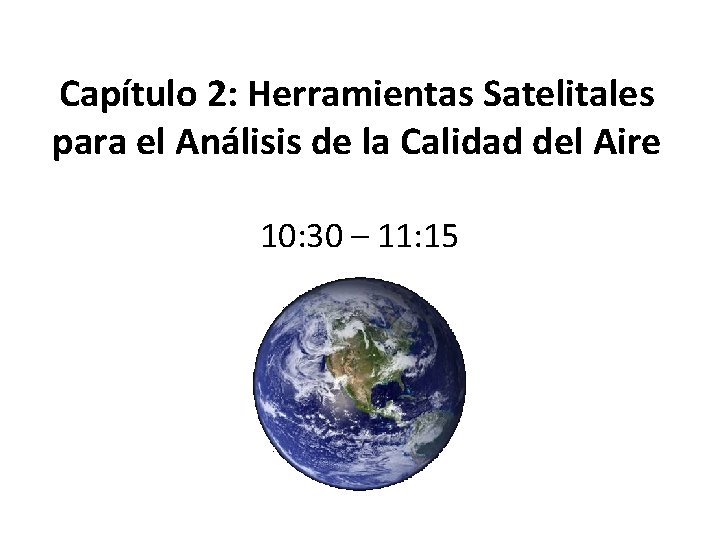 Capítulo 2: Herramientas Satelitales para el Análisis de la Calidad del Aire 10: 30
