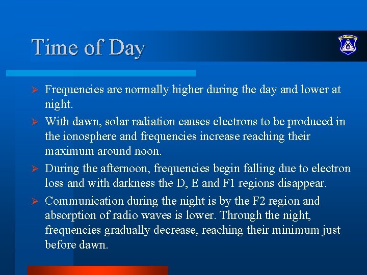 Time of Day Frequencies are normally higher during the day and lower at night.