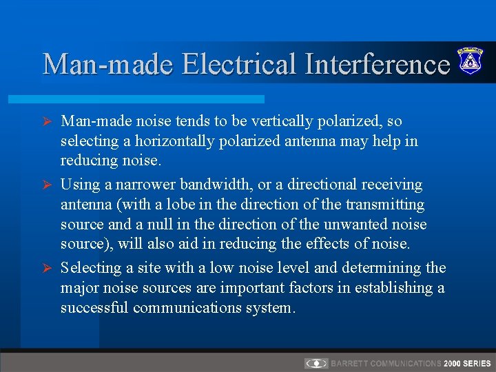 Man-made Electrical Interference Man-made noise tends to be vertically polarized, so selecting a horizontally