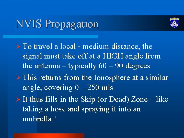 NVIS Propagation Ø To travel a local - medium distance, the signal must take NVIS Propagation Ø To travel a local - medium distance, the signal must take