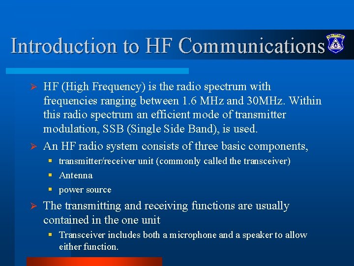 Introduction to HF Communications HF (High Frequency) is the radio spectrum with frequencies ranging Introduction to HF Communications HF (High Frequency) is the radio spectrum with frequencies ranging