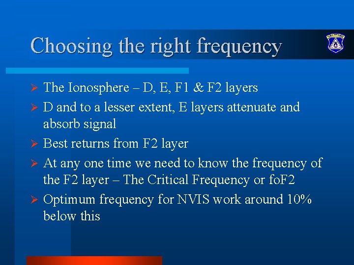 Choosing the right frequency Ø Ø Ø The Ionosphere – D, E, F 1 Choosing the right frequency Ø Ø Ø The Ionosphere – D, E, F 1