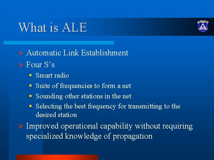 What is ALE Automatic Link Establishment Ø Four S’s Ø § § Ø Smart