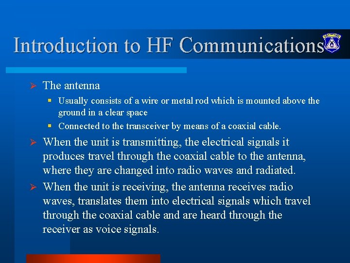 Introduction to HF Communications Ø The antenna § Usually consists of a wire or