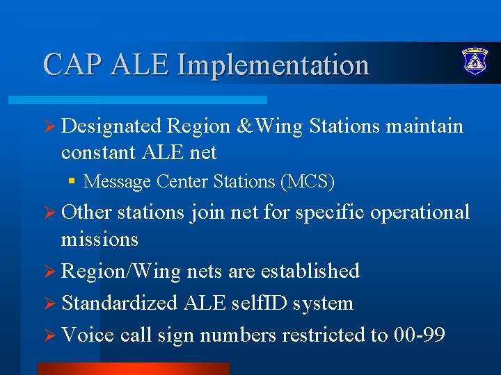 CAP ALE Implementation Ø Designated Region &Wing Stations maintain constant ALE net § Message