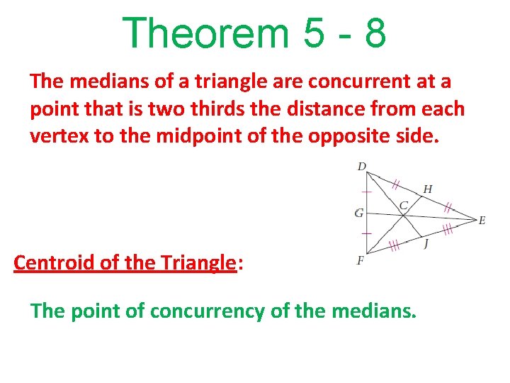 Theorem 5 - 8 The medians of a triangle are concurrent at a point