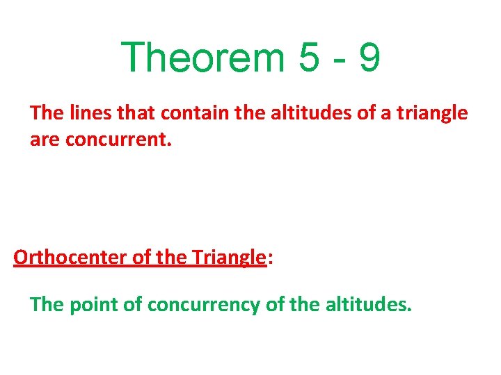 Theorem 5 - 9 The lines that contain the altitudes of a triangle are