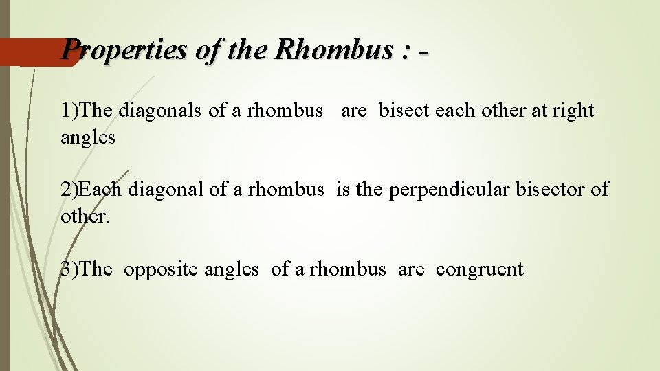 Properties of the Rhombus : 1)The diagonals of a rhombus are bisect each other