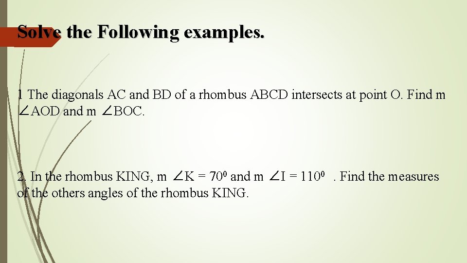 Solve the Following examples. 1 The diagonals AC and BD of a rhombus ABCD