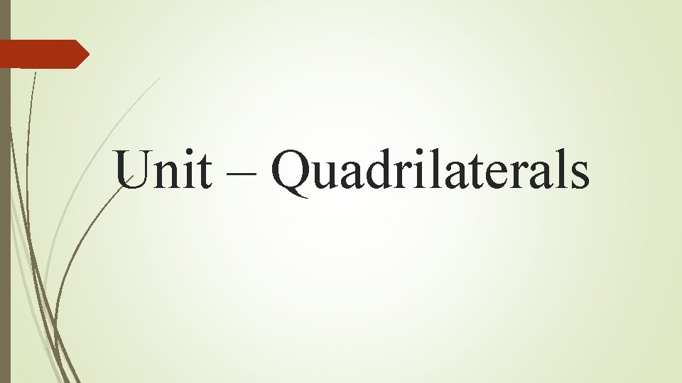 Unit – Quadrilaterals 