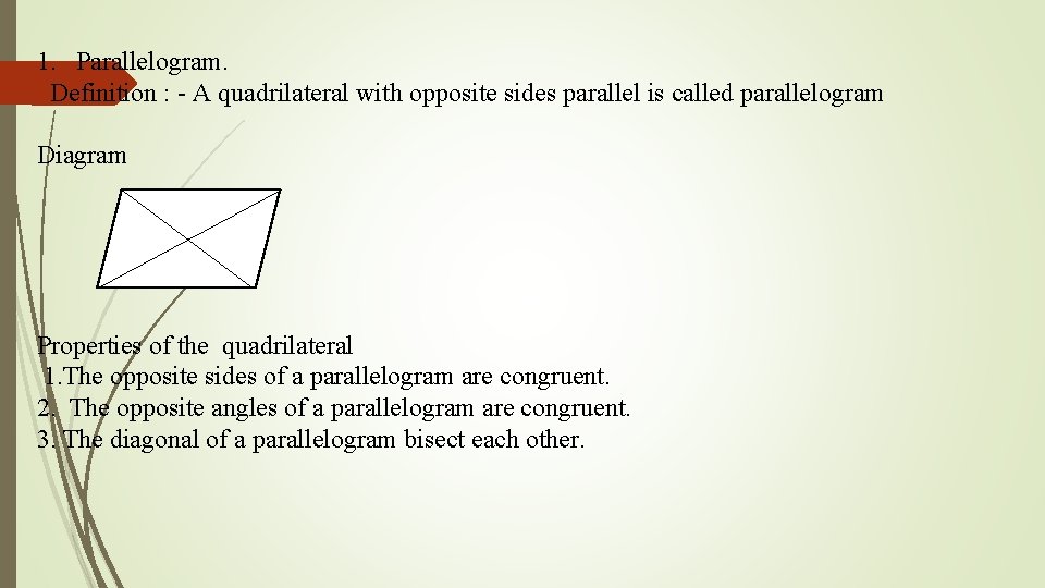 1. Parallelogram. Definition : - A quadrilateral with opposite sides parallel is called parallelogram