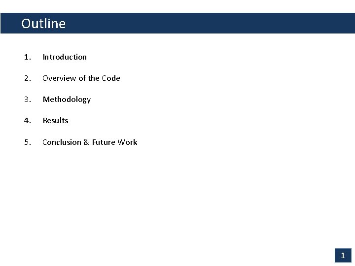 Outline 1. Introduction 2. Overview of the Code 3. Methodology 4. Results 5. Conclusion