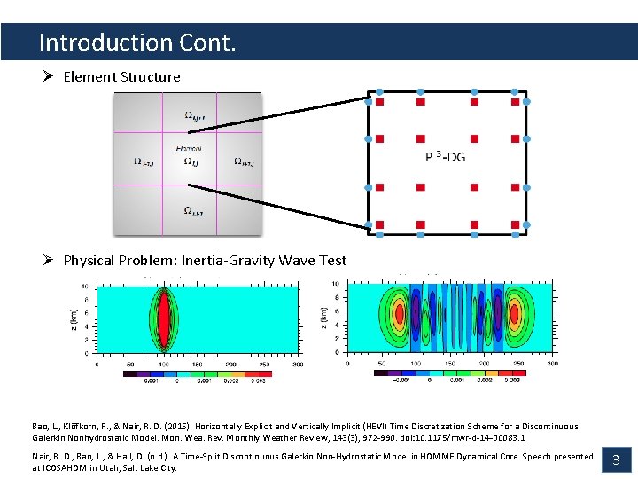 Introduction Cont. Ø Element Structure Ø Physical Problem: Inertia-Gravity Wave Test Bao, L. ,