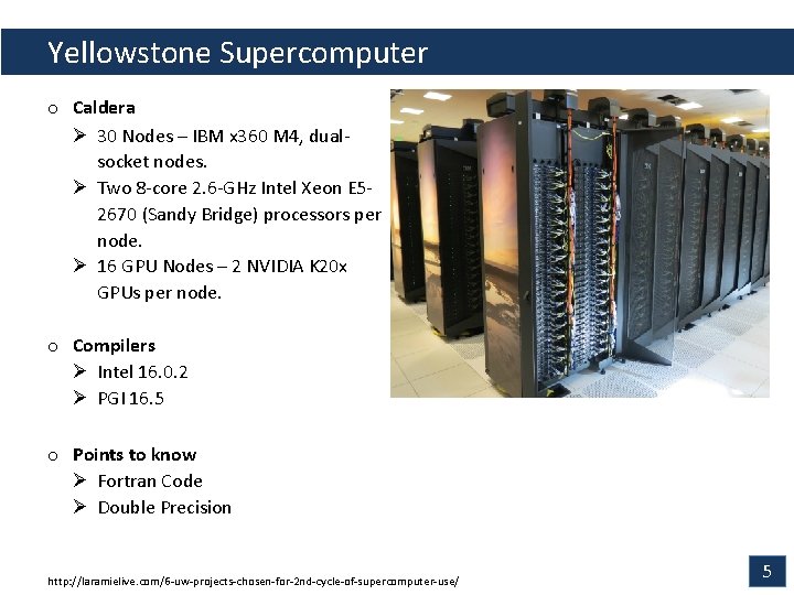 Yellowstone Supercomputer o Caldera Ø 30 Nodes – IBM x 360 M 4, dualsocket