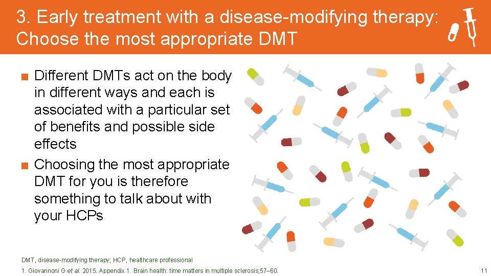 3. Early treatment with a disease-modifying therapy: Choose the most appropriate DMT ■ Different