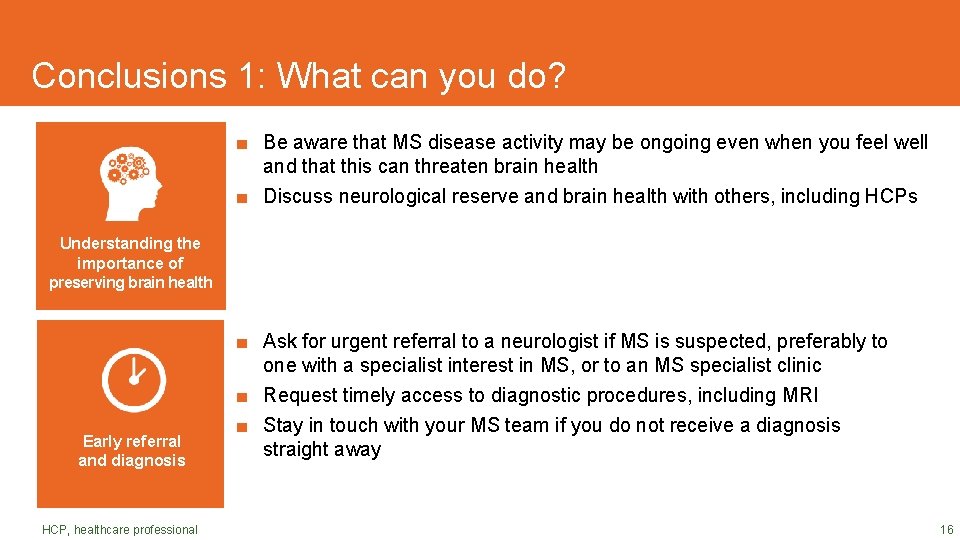 Conclusions 1: What can you do? ■ Be aware that MS disease activity may