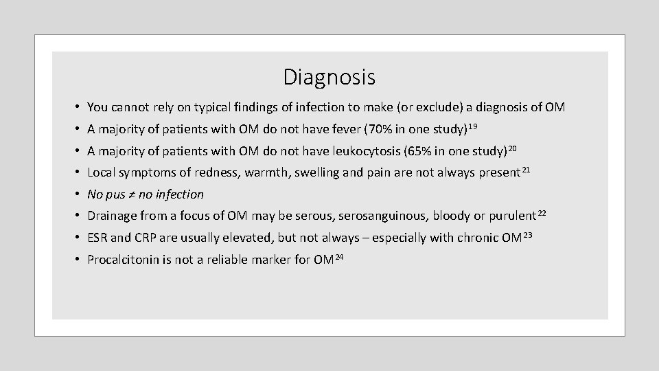 Diagnosis • You cannot rely on typical findings of infection to make (or exclude) Diagnosis • You cannot rely on typical findings of infection to make (or exclude)