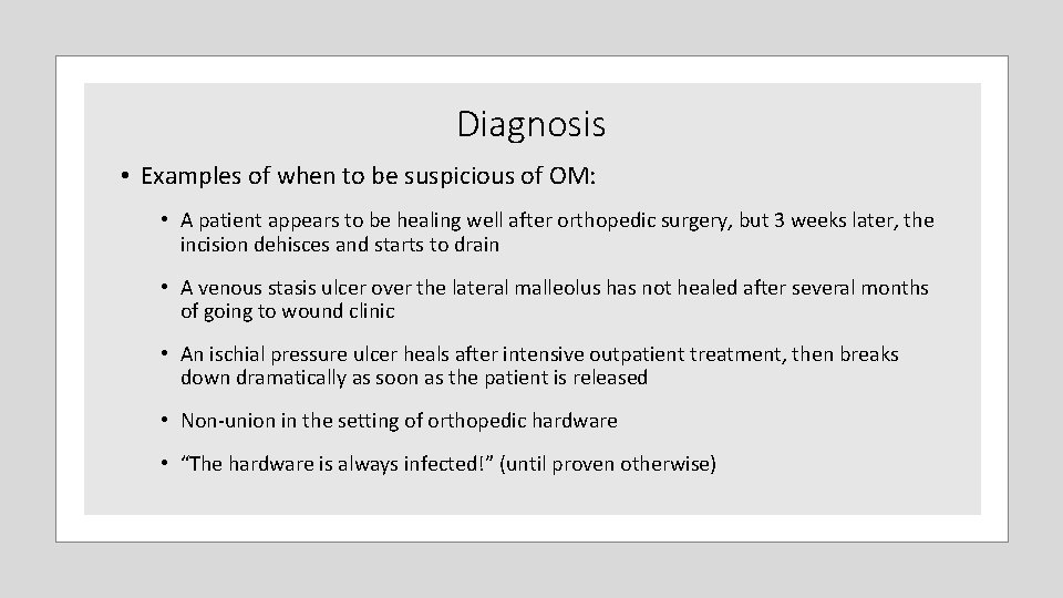 Diagnosis • Examples of when to be suspicious of OM: • A patient appears Diagnosis • Examples of when to be suspicious of OM: • A patient appears