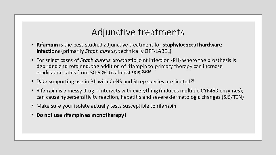 Adjunctive treatments • Rifampin is the best‐studied adjunctive treatment for staphylococcal hardware infections (primarily Adjunctive treatments • Rifampin is the best‐studied adjunctive treatment for staphylococcal hardware infections (primarily