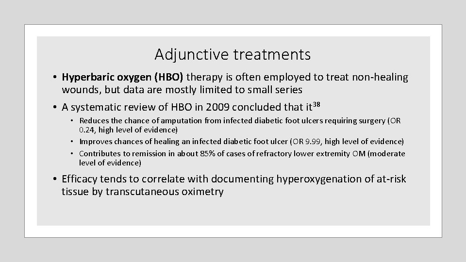 Adjunctive treatments • Hyperbaric oxygen (HBO) therapy is often employed to treat non‐healing wounds, Adjunctive treatments • Hyperbaric oxygen (HBO) therapy is often employed to treat non‐healing wounds,