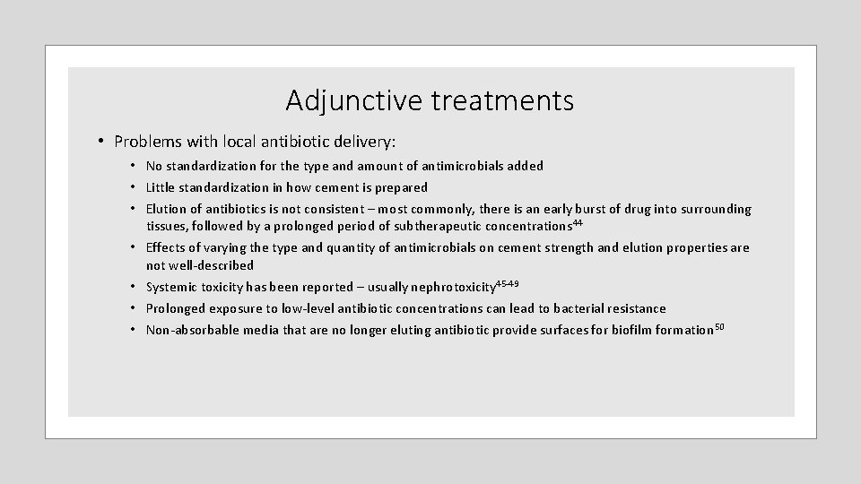 Adjunctive treatments • Problems with local antibiotic delivery: • No standardization for the type Adjunctive treatments • Problems with local antibiotic delivery: • No standardization for the type