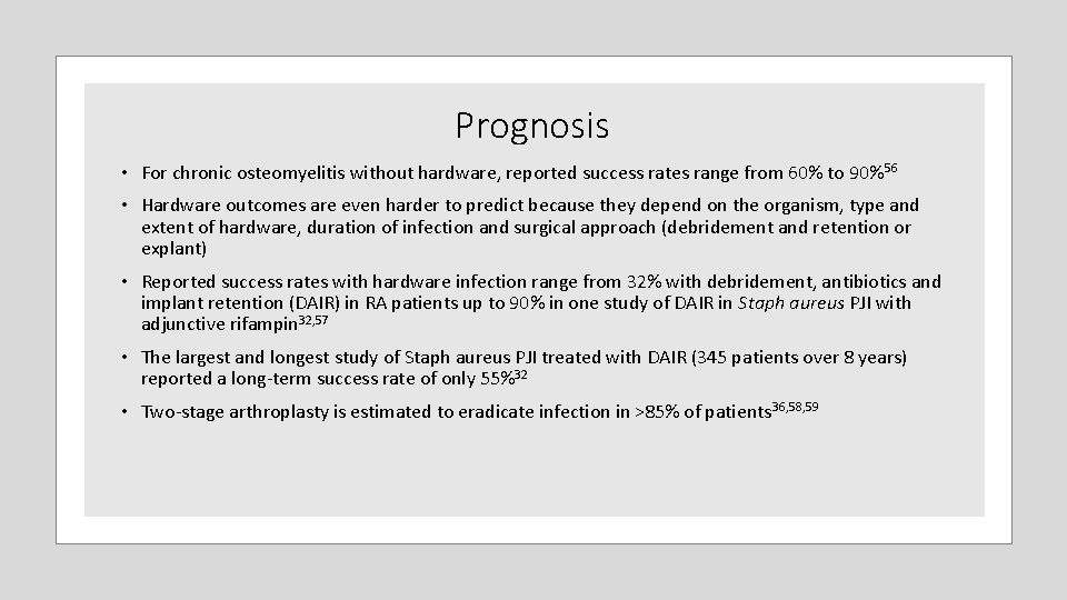 Prognosis • For chronic osteomyelitis without hardware, reported success rates range from 60% to Prognosis • For chronic osteomyelitis without hardware, reported success rates range from 60% to
