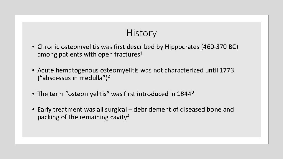 History • Chronic osteomyelitis was first described by Hippocrates (460‐ 370 BC) among patients History • Chronic osteomyelitis was first described by Hippocrates (460‐ 370 BC) among patients