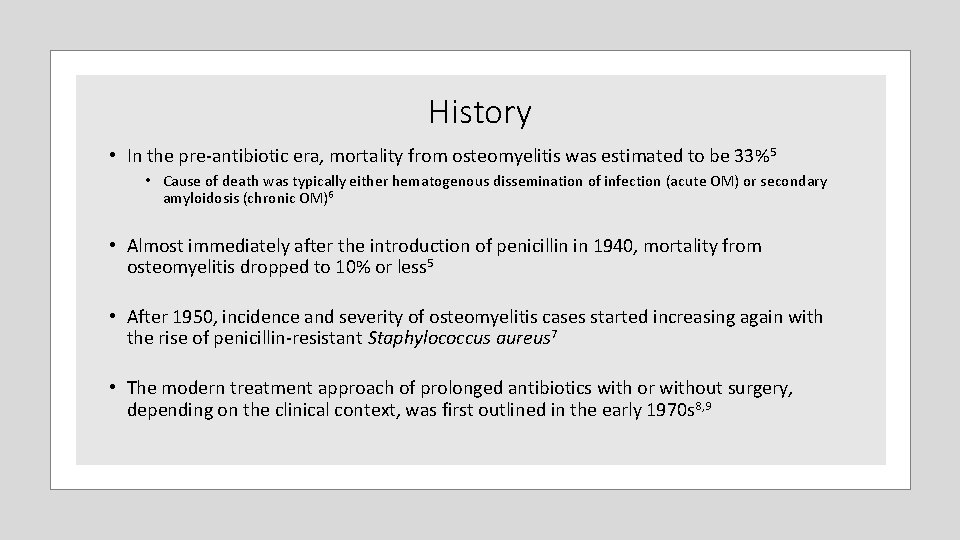 History • In the pre‐antibiotic era, mortality from osteomyelitis was estimated to be 33% History • In the pre‐antibiotic era, mortality from osteomyelitis was estimated to be 33%