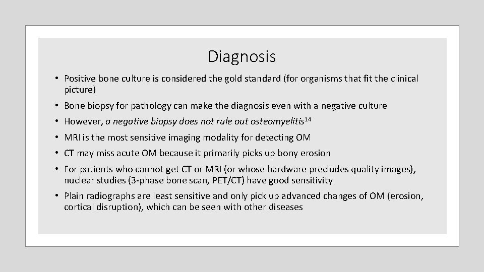 Diagnosis • Positive bone culture is considered the gold standard (for organisms that fit Diagnosis • Positive bone culture is considered the gold standard (for organisms that fit