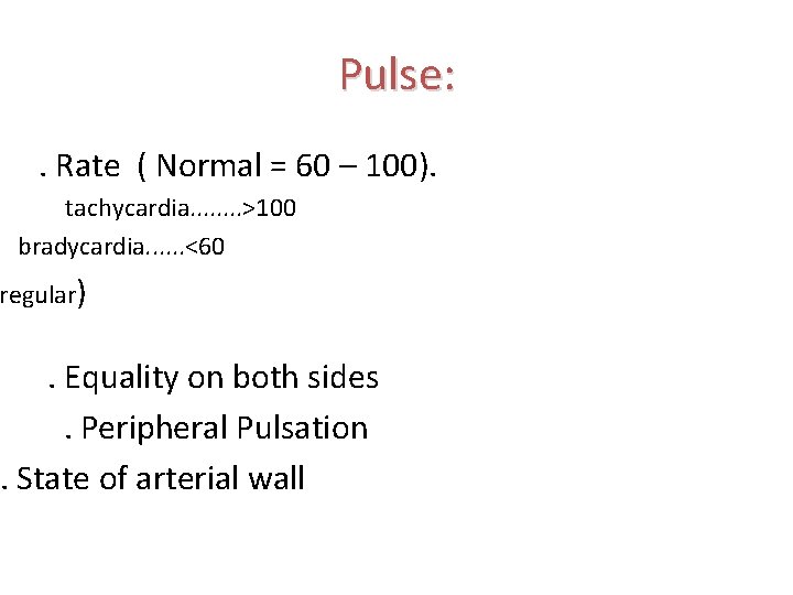 Pulse: . Rate ( Normal = 60 – 100). tachycardia. . . . >100
