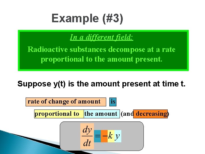 Example (#3) In a different field: Radioactive substances decompose at a rate proportional to Example (#3) In a different field: Radioactive substances decompose at a rate proportional to