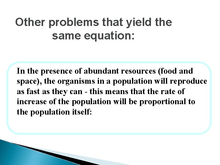 Other problems that yield the same equation: In the presence of abundant resources (food Other problems that yield the same equation: In the presence of abundant resources (food