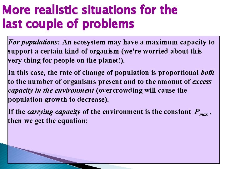 More realistic situations for the last couple of problems For populations: An ecosystem may More realistic situations for the last couple of problems For populations: An ecosystem may