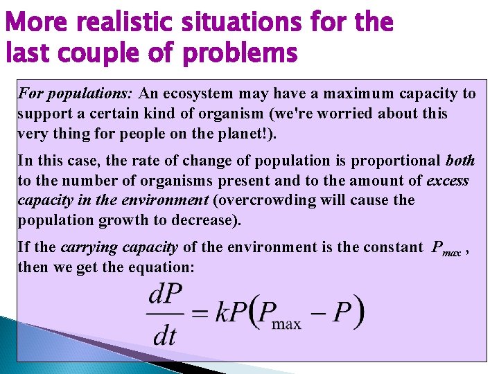 More realistic situations for the last couple of problems For populations: An ecosystem may More realistic situations for the last couple of problems For populations: An ecosystem may