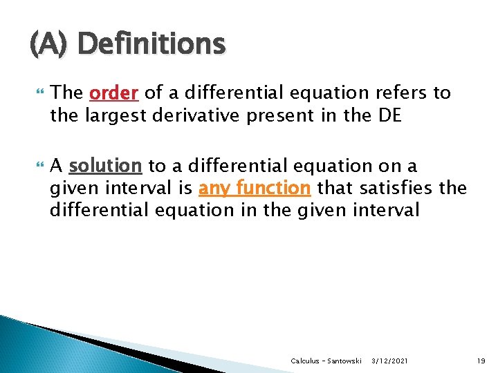 (A) Definitions The order of a differential equation refers to the largest derivative present (A) Definitions The order of a differential equation refers to the largest derivative present
