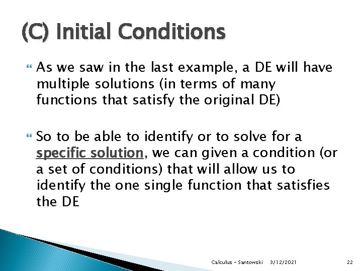 (C) Initial Conditions As we saw in the last example, a DE will have (C) Initial Conditions As we saw in the last example, a DE will have