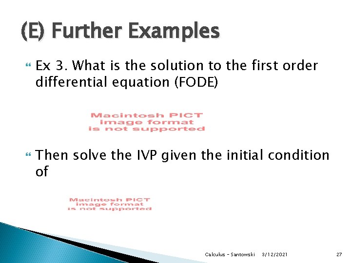 (E) Further Examples Ex 3. What is the solution to the first order differential (E) Further Examples Ex 3. What is the solution to the first order differential