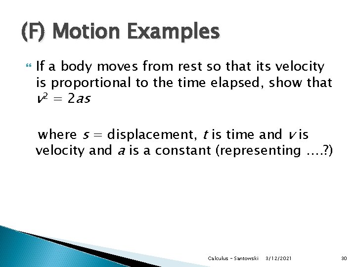 (F) Motion Examples If a body moves from rest so that its velocity is (F) Motion Examples If a body moves from rest so that its velocity is