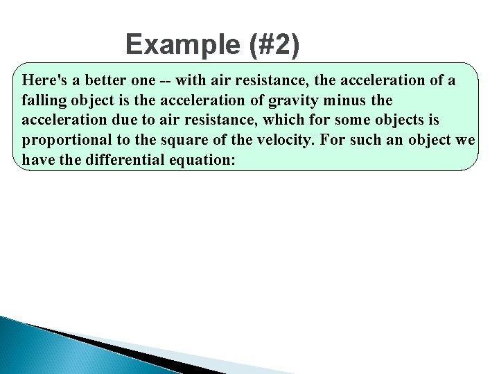 Example (#2) Here's a better one -- with air resistance, the acceleration of a Example (#2) Here's a better one -- with air resistance, the acceleration of a