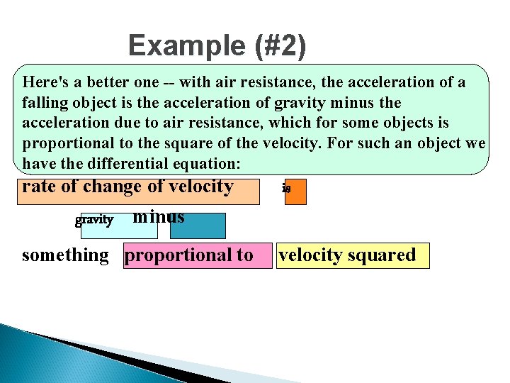 Example (#2) Here's a better one -- with air resistance, the acceleration of a Example (#2) Here's a better one -- with air resistance, the acceleration of a