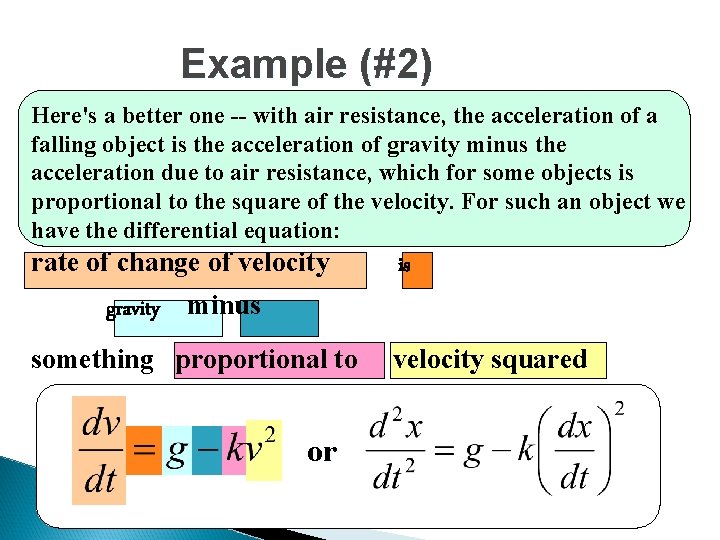 Example (#2) Here's a better one -- with air resistance, the acceleration of a Example (#2) Here's a better one -- with air resistance, the acceleration of a