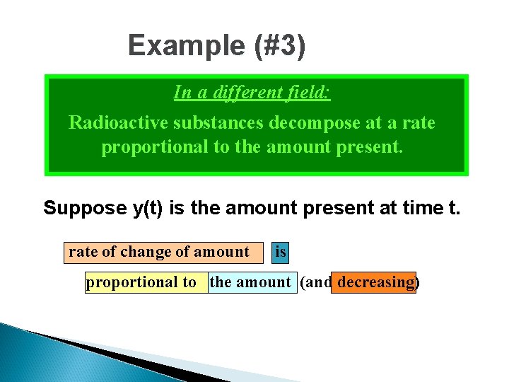 Example (#3) In a different field: Radioactive substances decompose at a rate proportional to Example (#3) In a different field: Radioactive substances decompose at a rate proportional to