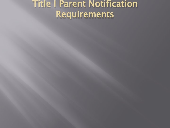 Title I Parent Notification Requirements Title I Parent Notification Requirements